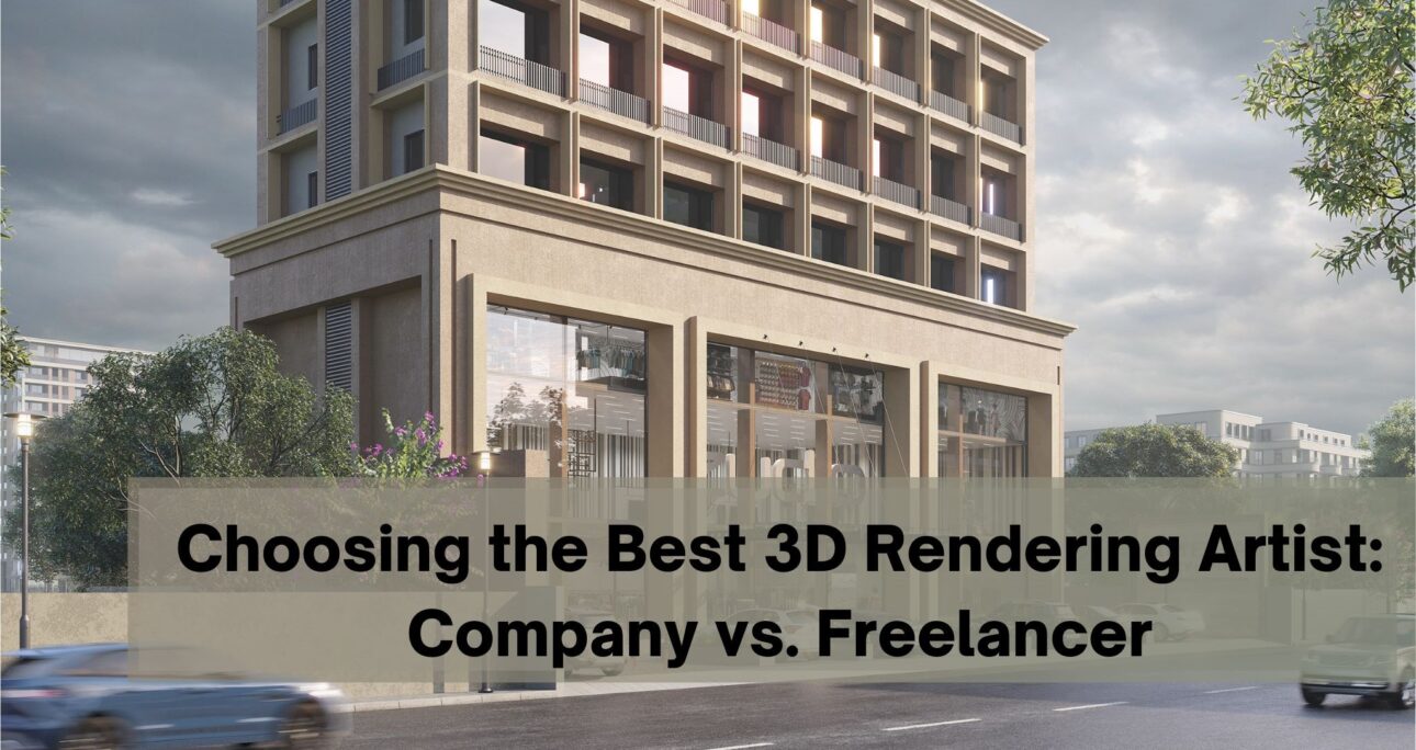 Choosing the Best 3D Rendering Artist: Company vs. Freelancer